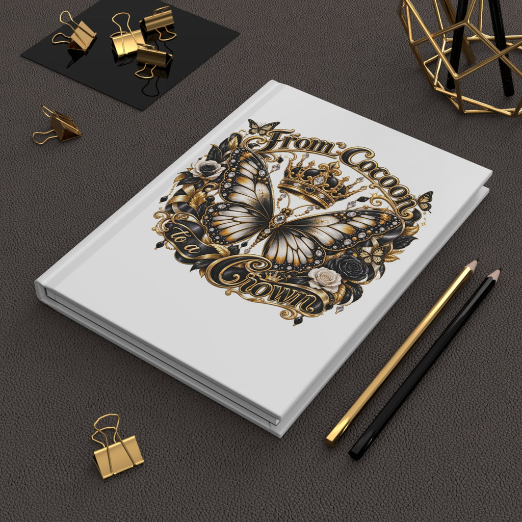 From Cocoon to a Crown Butterfly Hardcover Journal