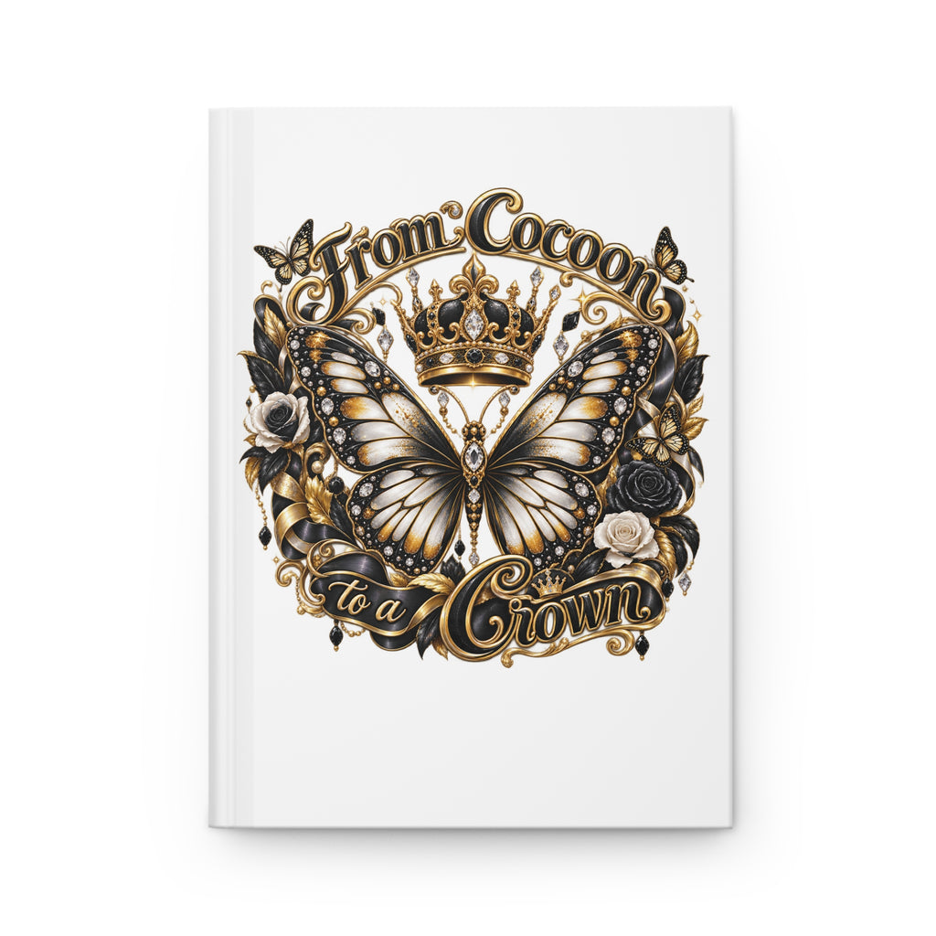 From Cocoon to a Crown Butterfly Hardcover Journal