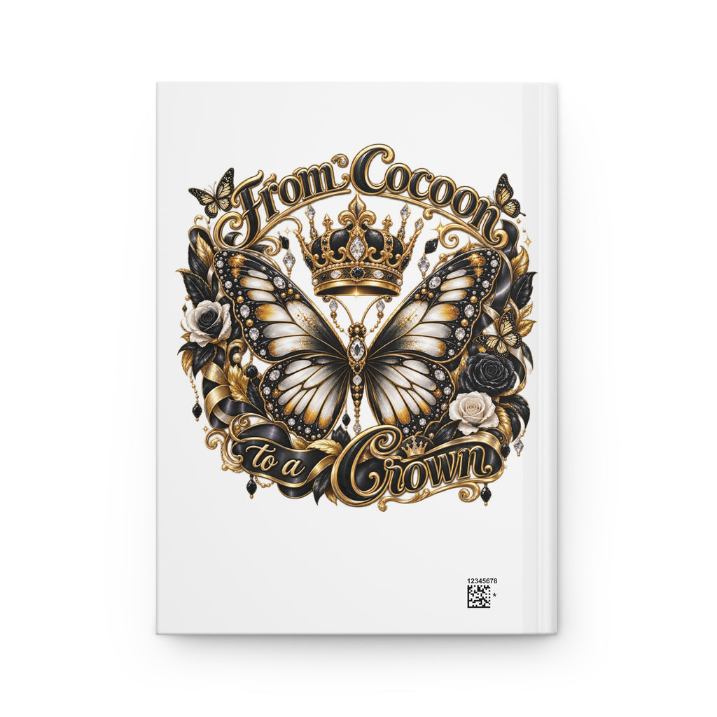 From Cocoon to a Crown Butterfly Hardcover Journal
