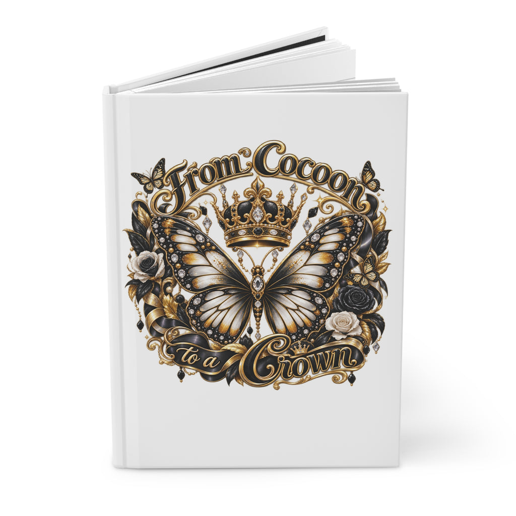 From Cocoon to a Crown Butterfly Hardcover Journal