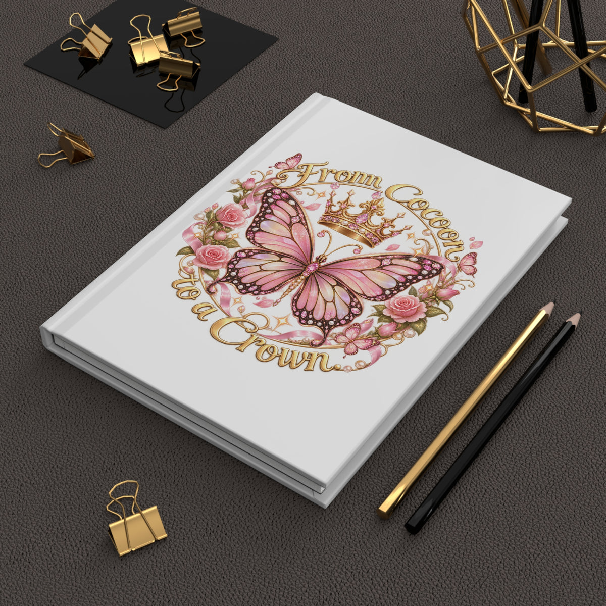 From Cocoon to a Crown Butterfly Hardcover Journal