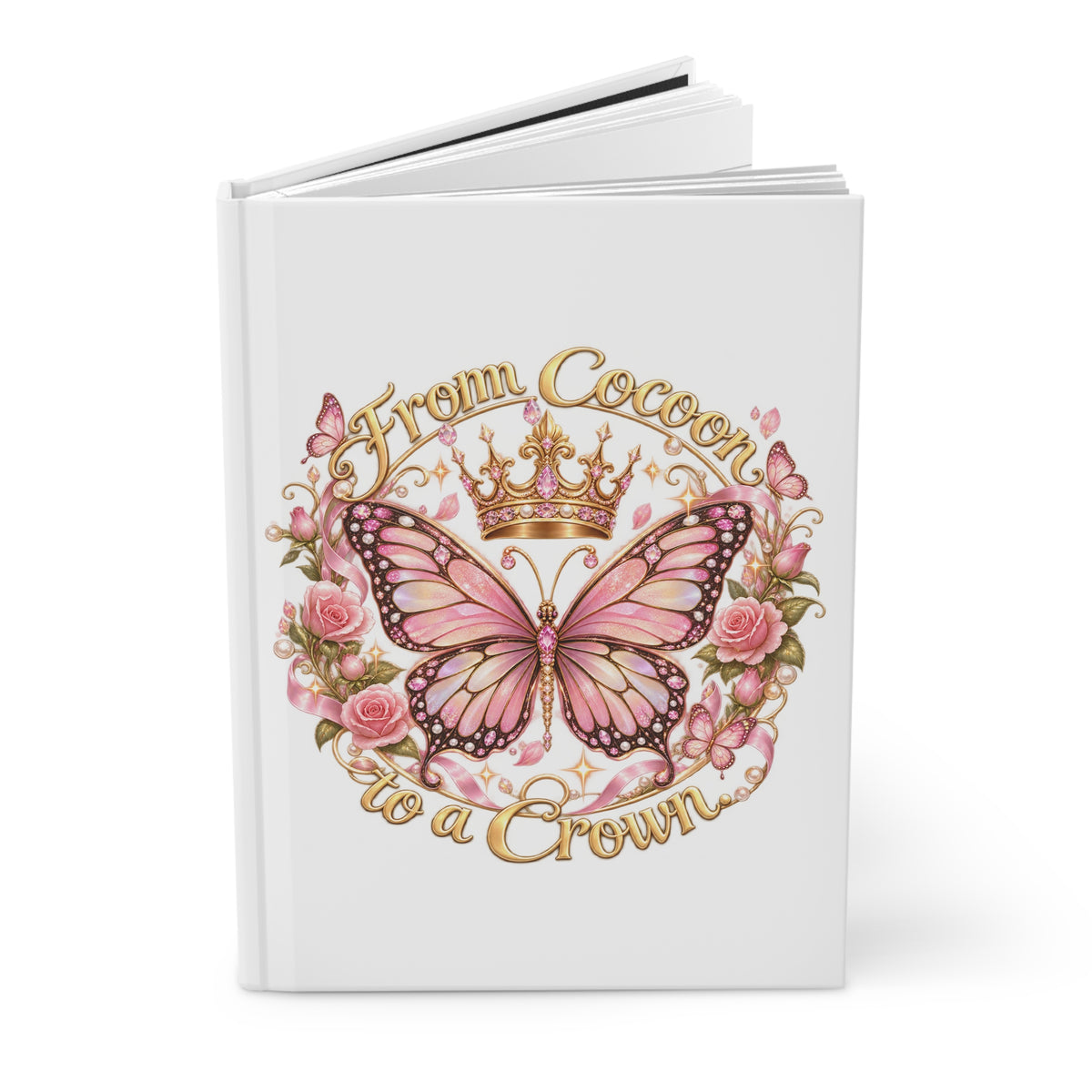 From Cocoon to a Crown Butterfly Hardcover Journal