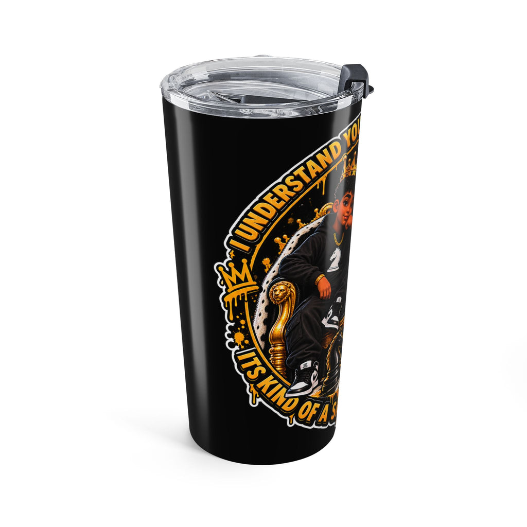 20oz Chess Queen and King and Queen Tumbler – “I Understand You Think Chess Is Boring,  It's Kind of a Smart People's Game"
